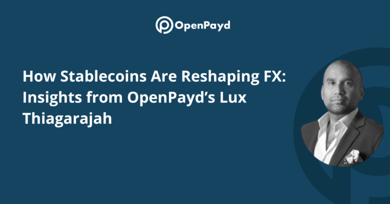 How Stablecoins Are Reshaping FX: Insights from OpenPayd’s Lux Thiagarajah